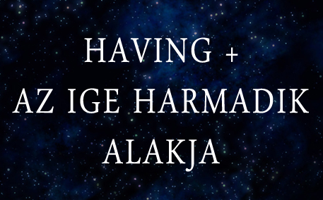 having + ige harmadik alakja